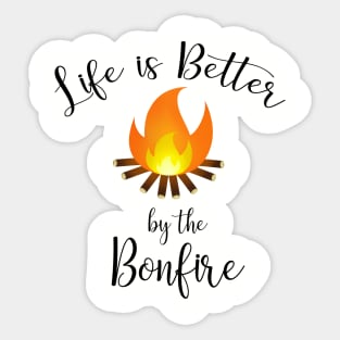 Life is better by the Bonfire Sticker